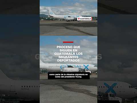 Proceso que siguen en Guatemala los migrantes deportados Proceso que siguen en Guatemala los migrantes deportados