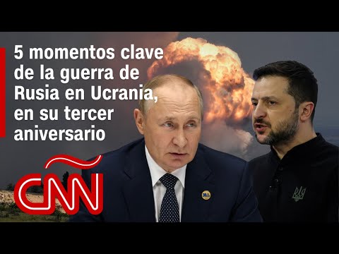 5 momentos clave recientes de la guerra de Rusia en Ucrania, en el tercer aniversario del conflicto