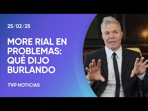 Burlando opínó sobre la situación procesal de Morena Rial Burlando opínó sobre la situación procesal de Morena Rial