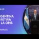 El Gobierno confirmó que Argentina se retira de la Organización Mundial de la Salud El Gobierno confirmó que Argentina se retira de la Organización Mundial de la Salud