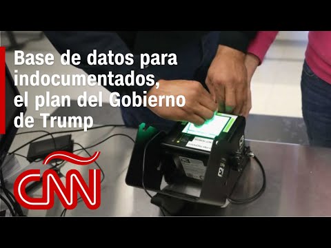 El Gobierno de Trump quiere crear una base de datos de inmigrantes indocumentados