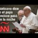 El Vaticano dice que el papa Francisco sigue “vigilante y bien orientado”