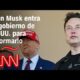 Elon Musk penetra el gobierno de EE.UU. para reformarlo