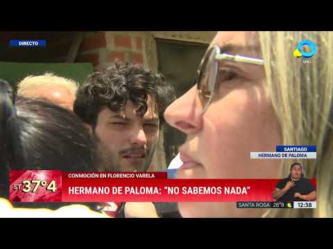 Florencio Varela: el hermano de Paloma dice que no saben “nada”