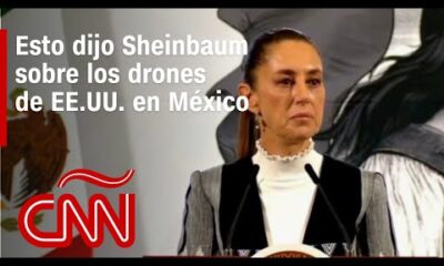 ¿Hay espionaje de EE.UU. en México? La respuesta de Sheinbaum a CNN sobre los drones en la frontera