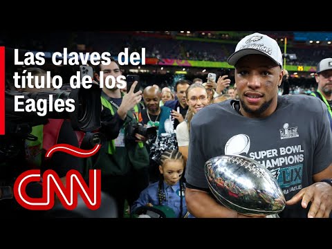 Las claves detrás de la contundente victoria de los Eagles contra los Chiefs en el Super Bowl 2025