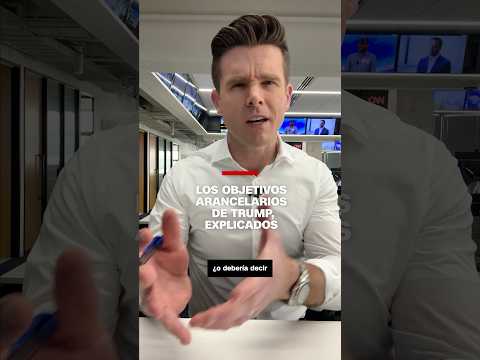 Los objetivos arancelarios de Trump, explicados