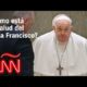 ¿Por qué se complicó la salud del papa Francisco y qué es lo que tiene?