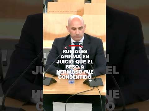Rubiales afirma en juicio que el beso a Hermoso fue consentido