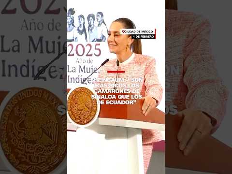 Shainbaum: “Son más ricos los camarones de Sinaloa que los de Ecuador”