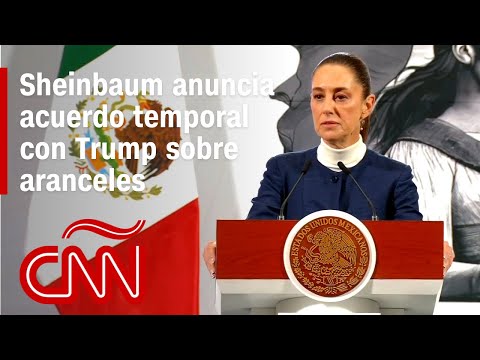 Sheinbaum anuncia acuerdo con Trump para pausar imposición de aranceles de EE.UU. a México Sheinbaum anuncia acuerdo con Trump para pausar imposición de aranceles de EE.UU. a México