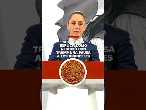 Sheinbaum explica cómo negoció con Trump una pausa a los aranceles