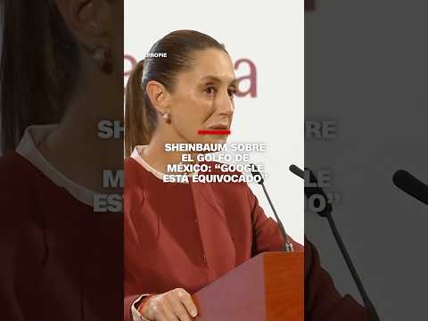 Sheinbaum sobre la disputa por el Golfo de México: “Google está equivocado”