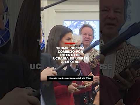 Trump: guerra comenzó con intento de Ucrania de entrar a la OTAN