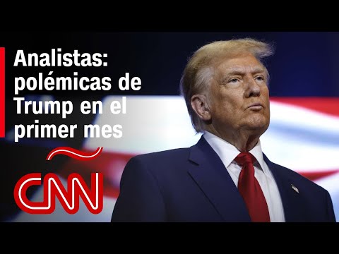 A un mes de gobierno estas son las polémicas de Trump, según analistas