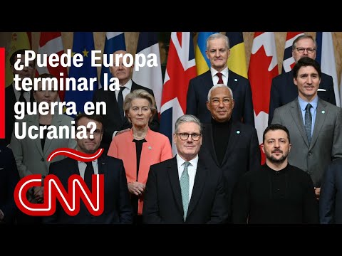 Cumbre de líderes: ¿podrá Europa poner fin a la guerra en Ucrania