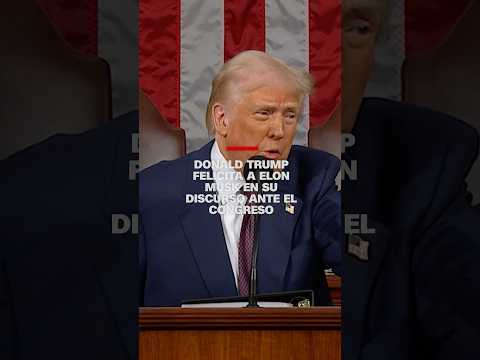 Donald Trump felicita a Elon Musk en su discurso ante el Congreso Donald Trump felicita a Elon Musk en su discurso ante el Congreso
