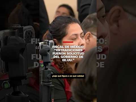 Fiscal de México: “Extradiciones fueron solicitud del Gobierno de EE.UU.”