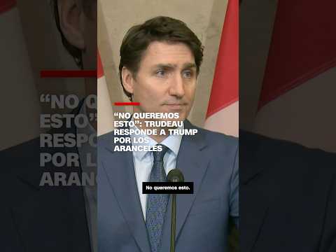 “No queremos esto”: Trudeau responde a Trump por los aranceles