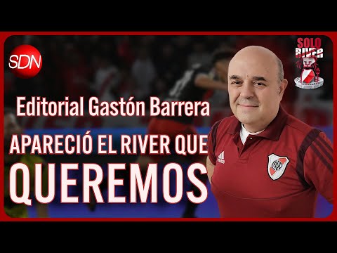 Apareció el River que queremos | El editorial de Gastón Barrera para #SoloRiver🐔 Apareció el River que queremos | El editorial de Gastón Barrera para #SoloRiver🐔