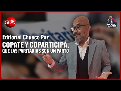 Copate y coparticipá, que las paritarias son un parto | Editorial del Chueco Paz para #EnSonDePaz ✌ Copate y coparticipá, que las paritarias son un parto | Editorial del Chueco Paz para #EnSonDePaz ✌