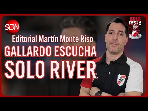 Gallardo escucha Solo River | El editorial de Martín Monte Riso para #SoloRiver🐔 Gallardo escucha Solo River | El editorial de Martín Monte Riso para #SoloRiver🐔