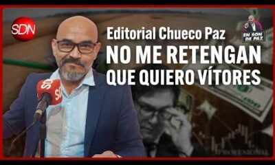 No me retengan que quiero vítores | Editorial del Chueco Paz para #EnSonDePaz✌