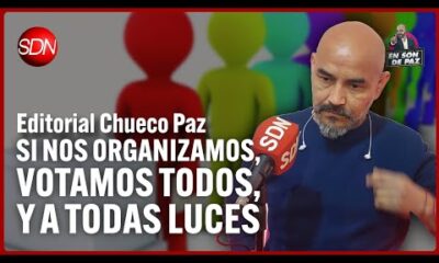 Si nos organizamos, votamos todos, y a todas luces | Editorial del Chueco Paz para #EnSonDePaz✌