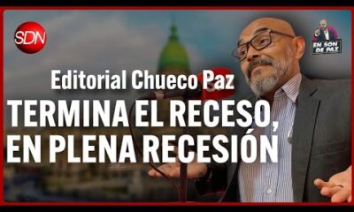 Termina el receso, en plena recesión | El editorial del Chueco Paz para #EnSonDePaz ✌