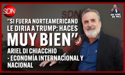 Ariel Di Chiacchio, economía internacional y nacional en #Ensondepaz✌️ | Columna completa