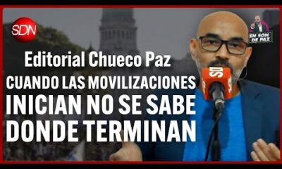 Cuando las movilizaciones inician no se sabe donde terminan | Editorial del Chueco Paz #EnSonDePaz ✌