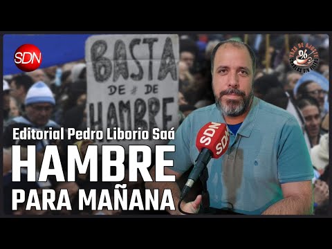 Hambre para mañana | Editorial de Pedro Liborio Saá para #TazaDeAjuste☕ Hambre para mañana | Editorial de Pedro Liborio Saá para #TazaDeAjuste☕