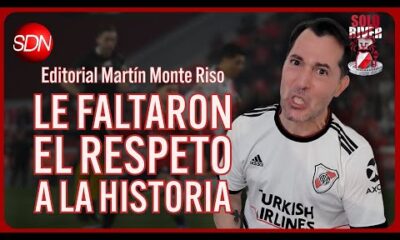 Le faltaron el respeto a la historia | El editorial de Martín Monte Riso para #SoloRiver🐔