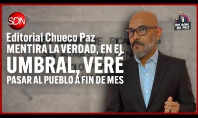 Mentira la verdad, en el umbral, veré pasar el pueblo a fin de mes | Editorial del Chueco Paz #ESDP