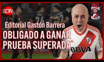 Obligado a ganar prueba superada | El editorial de Gastón Barrera para #SoloRiver🐔