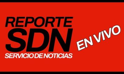 Toda la actualidad en el momento | #ReporteSDN EN VIVO