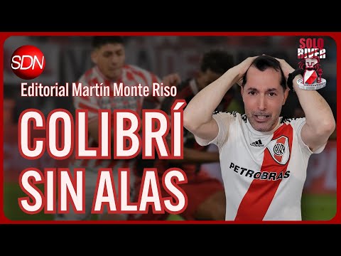 Un colibrí sin alas | El editorial de Martín Monte Riso para #SoloRiver🐔 Un colibrí sin alas | El editorial de Martín Monte Riso para #SoloRiver🐔