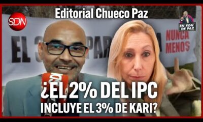 ¿El 2% del IPC incluye el 3% de Kari? | El editorial del Chueco Paz para #EnSonDePaz✌