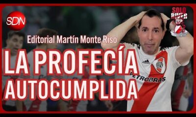 La profecía autocumplida | El editorial de Martín Monte Riso para #SoloRiver🐔