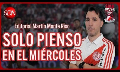 Solo pienso en el miércoles | El editorial de Martín Monte Riso para #SoloRiver🐔