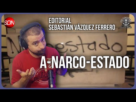A-Narco-Estado | Editorial de Sebastián Vázquez Ferrero para #NiLeonesNiCorderos🦁🐮 A-Narco-Estado | Editorial de Sebastián Vázquez Ferrero para #NiLeonesNiCorderos🦁🐮