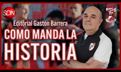COMO MANDA LA HISTORIA | EDITORIAL de GASTÓN BARRERA para #SOLORIVER🐔