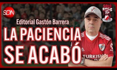 LA PACIENCIA SE ACABÓ | EL EDITORIAL de GASTÓN BARRERA para #SOLORIVER🐔