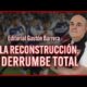 DE LA RECONSTRUCCIÓN AL DERRUMBE TOTAL | EL EDITORIAL de GASTÓN BARRERA para #SOLORIVER🐔