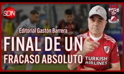 FINAL DE UN FRACASO ABSOLUTO | EL EDITORIAL de GASTÓN BARRERA para #SOLORIVER🐔
