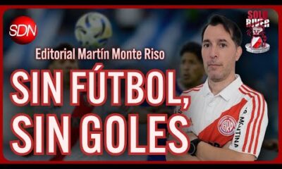 SIN FÚTBOL, SIN GOLES | EL EDITORIAL de MARTÍN MONTE RISO para #SOLORIVER🐔