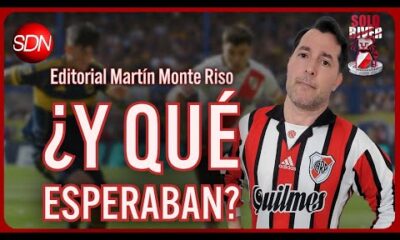 ¿Y QUÉ ESPERABAN? | EL EDITORIAL de MARTÍN MONTE RISO para #SOLORIVER🐔