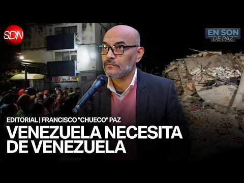"AYUDEMOS AL PUEBLO VENEZOLANO" | EDITORIAL de FRANCISCO "CHUECO" PAZ para #ENSONDEPAZ
