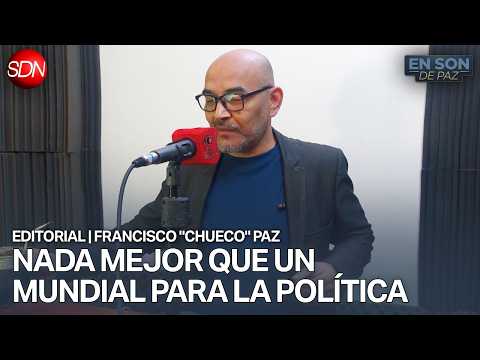 EDITORIAL de FRANCISCO "CHUECO" PAZ para #ENSONDEPAZ
