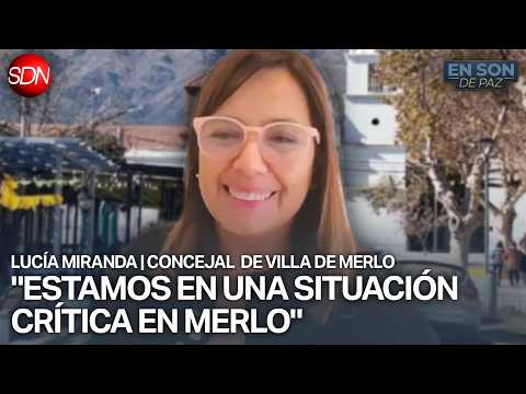 "ESTAMOS EN PROBLEMAS" | LUCÍA MIRANDA, CONCEJAL DE VILLA DE MERLO en #ENSONDEPAZ